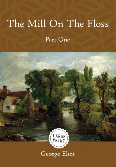 The Mill On The Floss—Part One